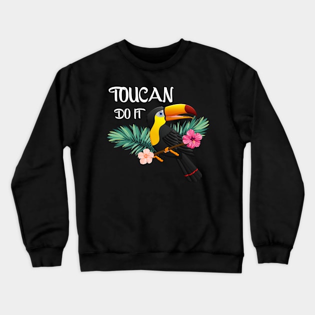 Toucan Do It, Tropical Bird Motivational Crewneck Sweatshirt by dukito